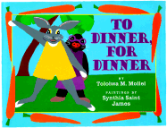 To Dinner, for Dinner - Mollel, Tololwa M