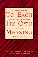 To Each Its Own Meaning: An Introduction to Biblical Criticisms and Their Application - McKenzie, Steven L, Prof. (Editor), and Haynes, Stephen R (Editor)
