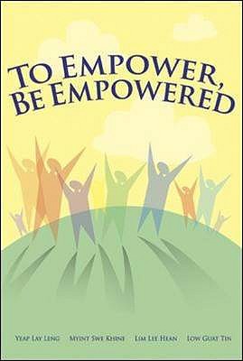 To Empower, be Empowered: Reaching Your Full Potential - Khine, Myint Swe, and Lim, Lee Hean, and Yeap, Lay Leng