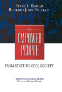 To Empower People: From State to Civil Society - Berger, Peter L, and Novak, Michael (Editor), and Neuhaus, Richard John, Father