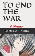 To End the War: A Memoir