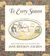 To Every Season: A Holiday Family Cookbook - 