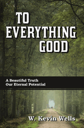 To Everything Good