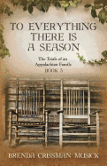 To Everything There Is a Season the Trials of an Appalachian Family Book 3