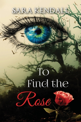 To Find The Rose - Kendall, Sara