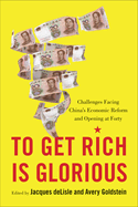 To Get Rich Is Glorious: Challenges Facing China's Economic Reform and Opening at Forty