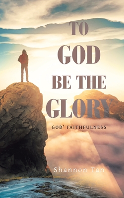 To God Be the Glory: God' Faithfulness - Tan, Shannon