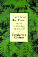 To Heal the Earth: A Theology of Ecology