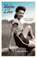 To Helen with Love: A Memoir of a Daughter's Caregiving Journey