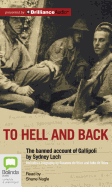 To Hell and Back: The Banned Account of Gallipoli by Sydney Loch