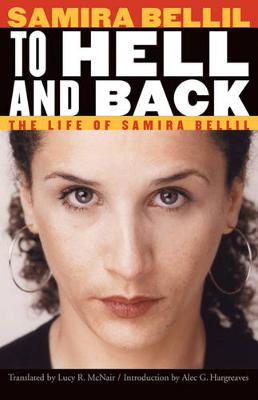 To Hell and Back: The Life of Samira Bellil - Bellil, Samira, and McNair, Lucy R (Translated by), and Hargreaves, Alec G (Introduction by)