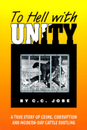 To Hell with Unity: A True Story of Crime, Corruption and Modern-Day Cattle Rustling