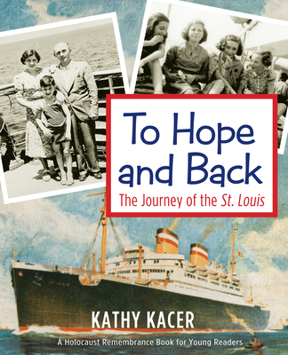 To Hope and Back: The Journey of the St. Louis - Kacer, Kathy