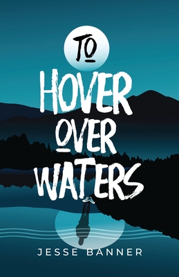 To Hover Over Waters - Banner, Jesse