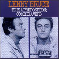 To Is a Preposition; Come Is a Verb - Lenny Bruce