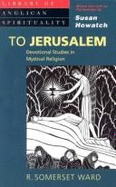 To Jerusalem: Devotional Studies in Mystical Religion