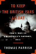 To Keep the British Isles Afloat: FDR's Men in Churchill's London, 1941