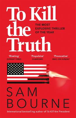 To Kill the Truth - Bourne, Sam