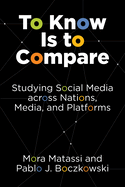 To Know Is to Compare: Studying Social Media Across Nations, Media, and Platforms