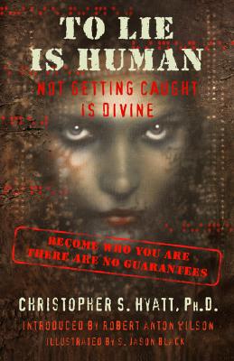 To Lie Is Human: Not Getting Caught Is Divine - Christopher, Hyatt S, and Hyatt, Christopher S, Ph.D.