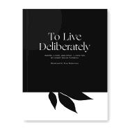 To Live Deliberately: Where I Lived, and What I Lived for
