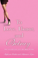 To Love, Honor, and Betray: The Secret Life of Suburban Wives