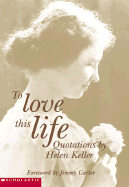 To Love This Life: Quotations from Helen Keller