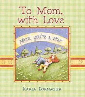 To Mom with Love - Dornacher, Karla