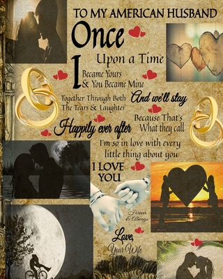 To My American Husband Once Upon A Time I Became Yours & You Became Mine And We'll Stay Together Through Both The Tears & Laughter: 20th Anniversary Gifts For Husband - Once Upon A Time Journal - Paperback Black Lined Composition Notebook & Journal To... - Heart, Scarlette