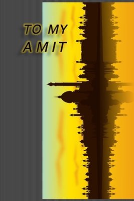 To My Amit: a notebook gift for your loved ones - Publishing, Anas Sb