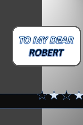 To My Dear Robert: a nice gift to your loved and dear ones - Publishing, Anas Sb