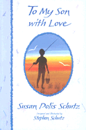 To My Son with Love: On the Important Things in Life - Schutz, Susan Polis