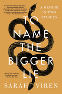 To Name the Bigger Lie: A Memoir in Two Stories