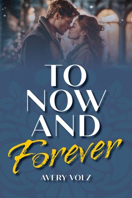 To Now and Forever - Volz, Avery, and Creedon, Patricia (Cover design by)