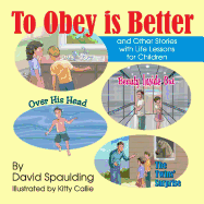 To Obey Is Better: And Other Stories with Life Lessons for Children