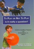 To Play or Not to Play: Is It Really a Question? - Ferguson, Christine Jeandheur