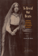 To Reveal Our Hearts: Jewish Women Writers in Tsarist Russia