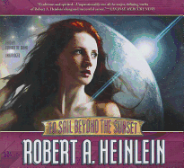 To Sail Beyond the Sunset - Heinlein, Robert A, and Dunne, Bernadette (Read by)