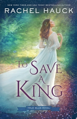 To Save a King - Hauck, Rachel