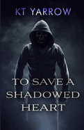 To Save a Shadowed Heart: An MMF Vigilante Romance