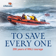 To Save Every One: 200 Years of RNLI Courage