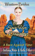 To Save Her Daughter: Western Brides