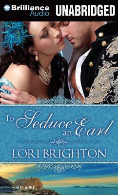 To Seduce an Earl - Brighton, Lori, and Underwood, Fiona (Read by)