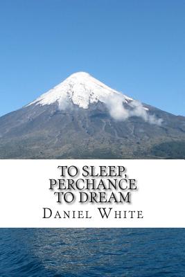 To Sleep, Perchance to Dream - White, Daniel