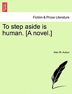 To Step Aside Is Human. [A Novel.]