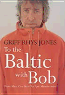 To the Baltic with Bob - Jones, Griff Rhys