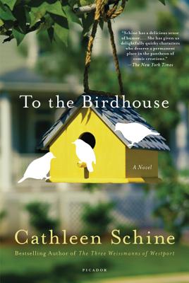 To the Birdhouse - Schine, Cathleen