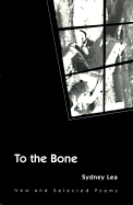 To the Bone: New and Selected Poems