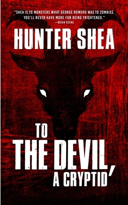 To The Devil, A Cryptid - Shea, Hunter