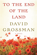 To the End of the Land - Grossman, David, and Cohen, Jessica (Translated by)